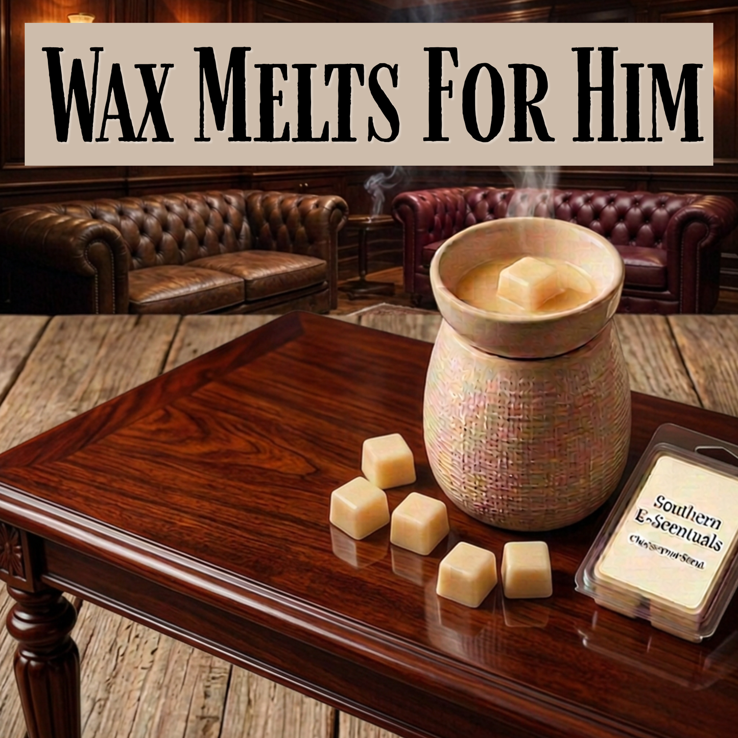 Wax Melts for Him | Woodsy & Masculine Soy Wax Melts